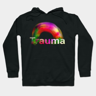 Trauma rainbow vision  text typography Hoodie